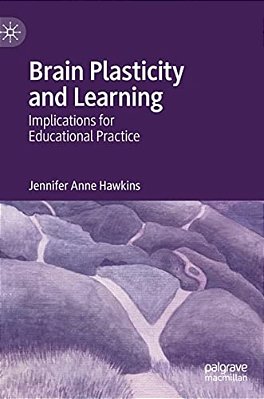 Brain Plasticity And Learning: Implications For Educational Practice-..