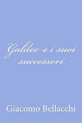 Galileo E I Suoi Successori-..