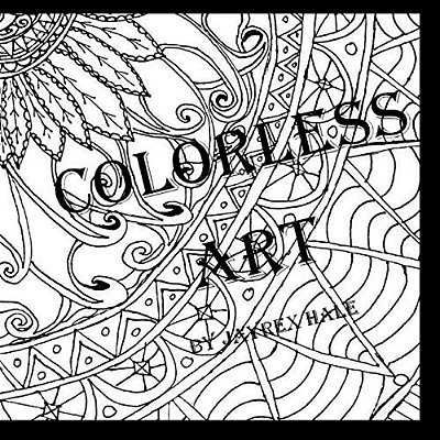 Colorless Art: An Adult Coloring Book By Jayrex Hale-..