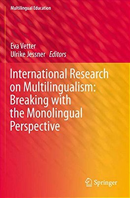 International Research On Multilingualism: Breaking With The Monolingual Perspective-..
