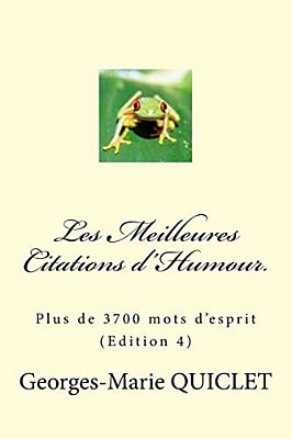 Les Meilleures Citations D'Humour.: Plus De 3700 Mots D'Esprit (Edition 4)-..