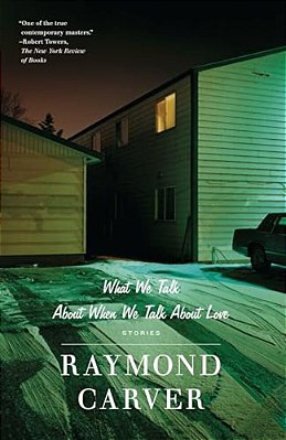 What We Talk About When We Talk About Love: Stories-..