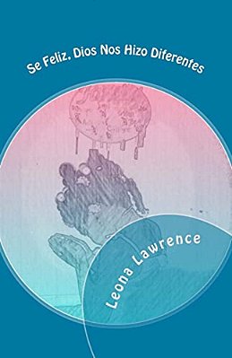 Se Feliz, Dios Nos Hizo Diferentes: Devocionales Para Niños En Edad Escolar-..