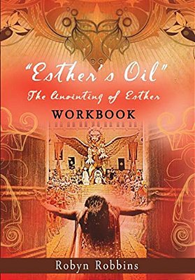 Esther's Oil: The Anointing Of Esther Workbook-..