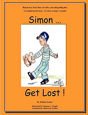 Simon... Get Lost!: Based On A True Story Of A Five Year Old Getting Lost - An English/Spanish Book - Un Libro En Ingles Y Español-..