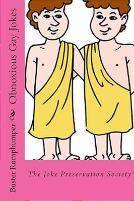 Obnoxious Gay Jokes: The Joke Preservation Society-..