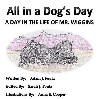All In A Dog's Day: A Day In The Life Of Mr. Wiggins-..