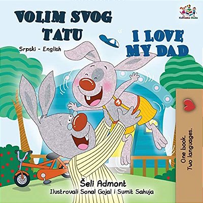I Love My Dad (Serbian English Bilingual - Latin Alphabet): Serbian English Bilingual Book-..