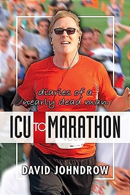 Icu To Marathon: Diaries Of A Nearly Dead Man-..
