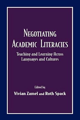 Negotiating Academic Literacies: Teaching And Learning Across Languages And Cultures-..