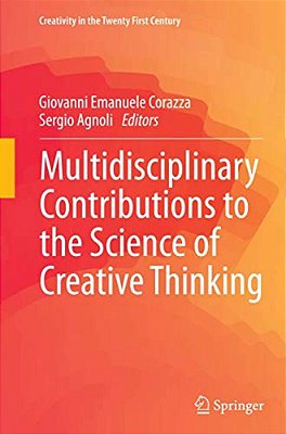 Multidisciplinary Contributions To The Science Of Creative Thinking-..