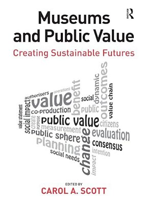 Museums And Public Value: Creating Sustainable Futures-..