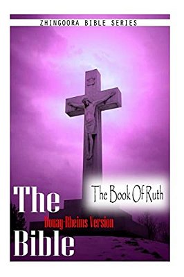 The Bible, Douay Rheims Version- The Book Of Ruth-..