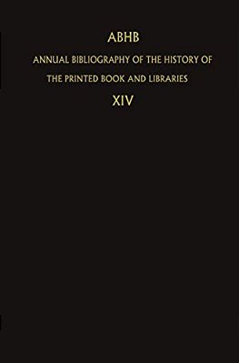 Abhb Annual Bibliography Of The History Of The Printed Book And Libraries: Volume 14: Publications Of 1983 And Additions From The Preceeding Years-..