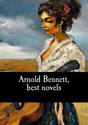 Arnold Bennett, Best Novels-..