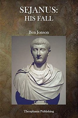 Sejanus: His Fall-..