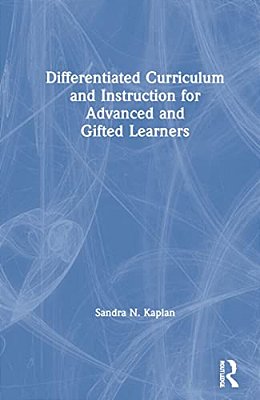 Differentiated Curriculum And Instruction For Advanced And Gifted Learners-..