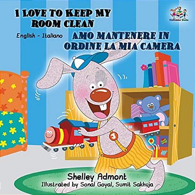 I Love To Keep My Room Clean Amo Mantenere In Ordine La Mia Camera: English Italian Bilingual Edition-..