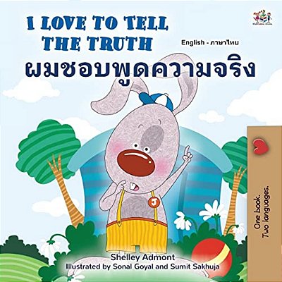 I Love To Tell The Truth (English Thai Bilingual Book For Kids)-..