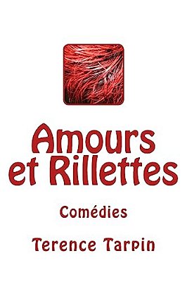 Amours Et Rillettes: Comédies-..