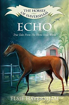 Echo: True Tales From The Horse Show World-..