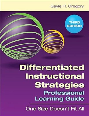 Differentiated Instructional Strategies Professional Learning Guide: One Size Doesn't Fit All-..