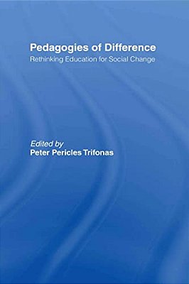 Pedagogies Of Difference: Rethinking Education For Social Justice-..