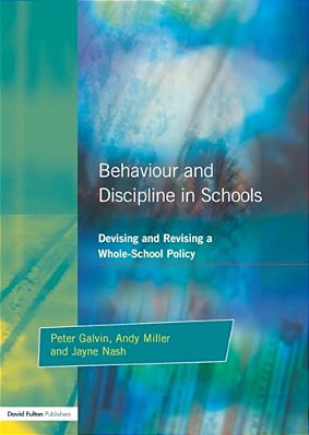 Behaviour And Discipline In Schools: Devising And Revising A Whole-School Policy-..