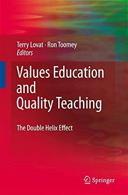 Values Education And Quality Teaching: The Double Helix Effect-..
