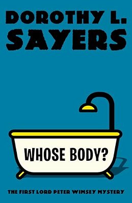 Whose Body?: The First Lord Peter Wimsey Mystery-..