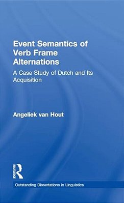 Event Semantics Of Verb Frame Alternations: A Case Study Of Dutch And Its Acquisition-..