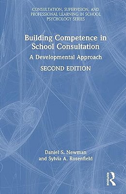 Building Competence In School Consultation: A Developmental Approach-..