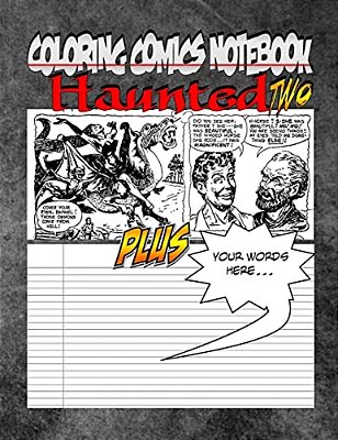 Coloring Comics Notebook - Haunted Two: Volume Two! The Haunted Writing And Coloring Comic Notebook You Now Want!-..