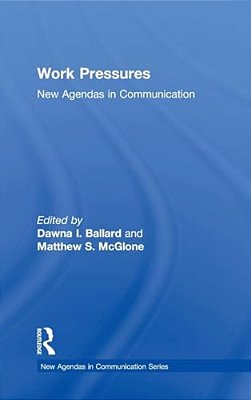Work Pressures: New Agendas In Communication-..