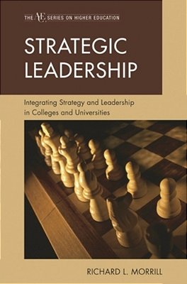 Strategic Leadership: Integrating Strategy And Leadership In Colleges And Universities-..