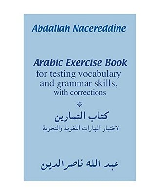 Arabic Exercise Book: For Testing Vocabulary And Grammar Skills, With Corrections-..