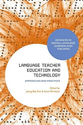 Language Teacher Education And Technology: Approaches And Practices-..