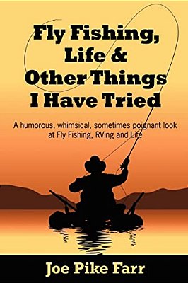Fly Fishing, Life And Other Things I Have Tried-..