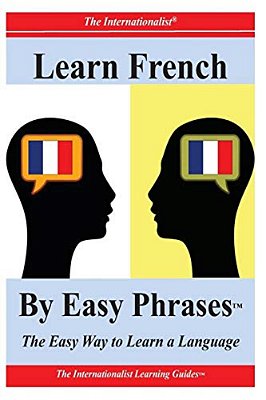 Learn French By Easy Phrases: The Easy Way To Learn A Language-..