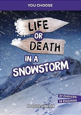 Life Or Death In A Snowstorm: An Interactive Survival Adventure-..