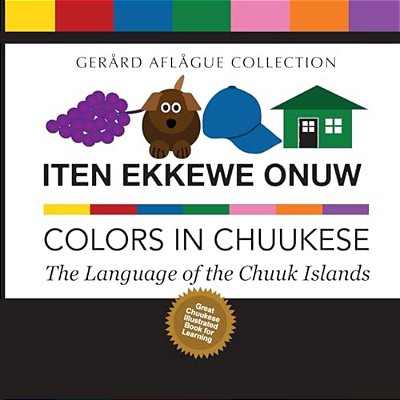 Iten Ekkewe Onuw - Colors In Chuukese: The Language Of The Chuuk Islands-..