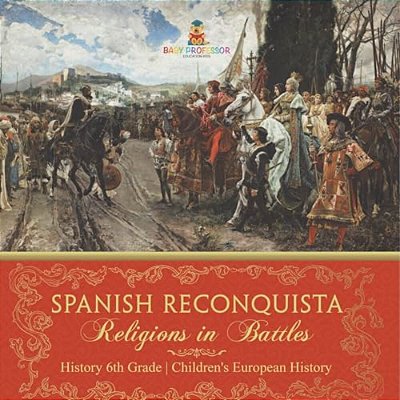 Spanish Reconquista: Religions In Battles - History 6Th Grade Children's European History-..