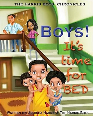 Boys, It's Time For Bed!!: The Harris Boys Chronicles-..