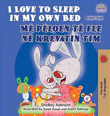I Love To Sleep In My Own Bed (English Albanian Bilingual Book For Kids)-..