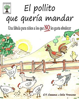 El Pollito Que Quería Mandar: Una Fábula Para Niños A Los Que No Les Gusta Obedecer-..