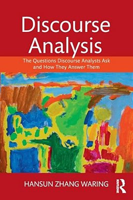 Discourse Analysis: The Questions Discourse Analysts Ask And How They Answer Them-..