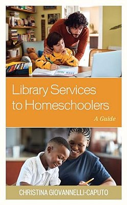 Library Services To Homeschoolers: A Guide-..
