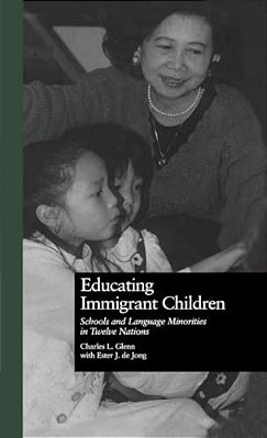 Educating Immigrant Children: Schools And Language Minorities In Twelve Nations-..