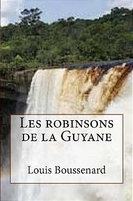 Les Robinsons De La Guyane-..