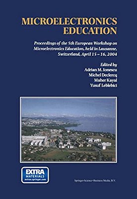 Microelectronics Education: Proceedings Of The 5Th European Workshop On Microelectronics Education, Held In Lausanne, Switzerland, April 15-16, 2004-..